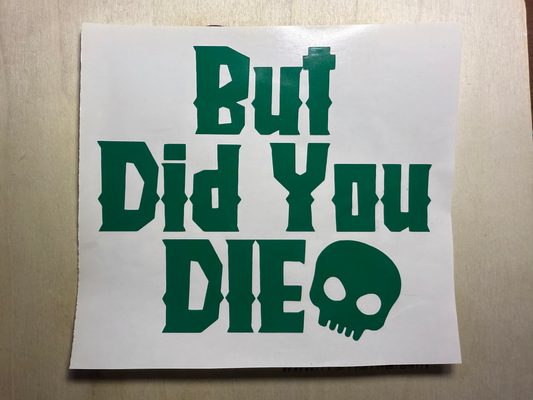 But did you die? decal image 1