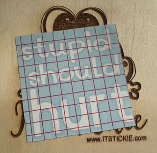 Stupid should hurt Decal image 0