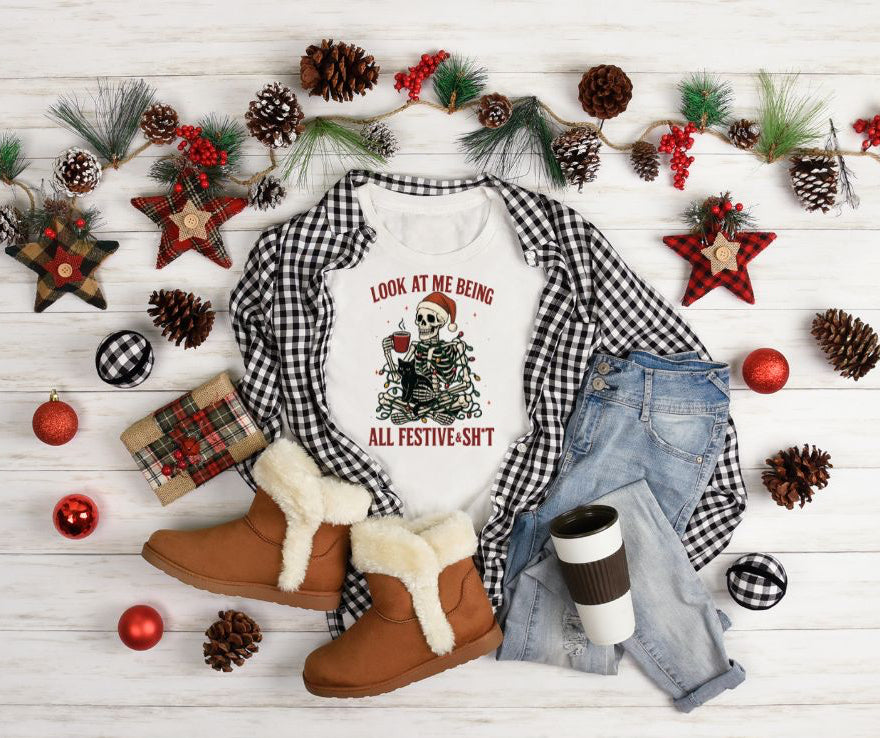 Look at me being Festive & Shit shirt