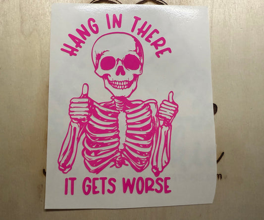 Hang in there, it gets worse decal image 1