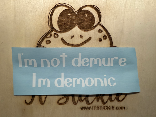 I'm not demure, I'm demonic Decal image 0