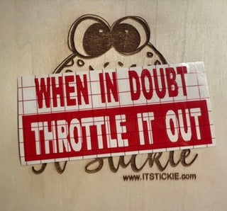 When in doubt, throttle it out Decal image 0
