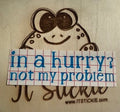 In a hurry? Not my problem Decal image 0