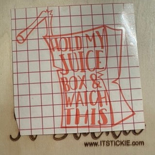 Hold my Juice box & Watch this Decal image 0
