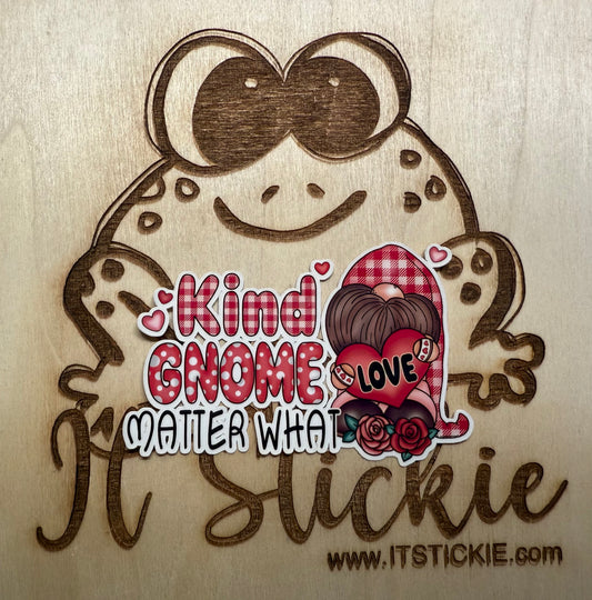 Kind Gnome Matter What Sticker image 0