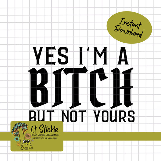 Yes I'm a Bitch T-Shirt Design PNG
