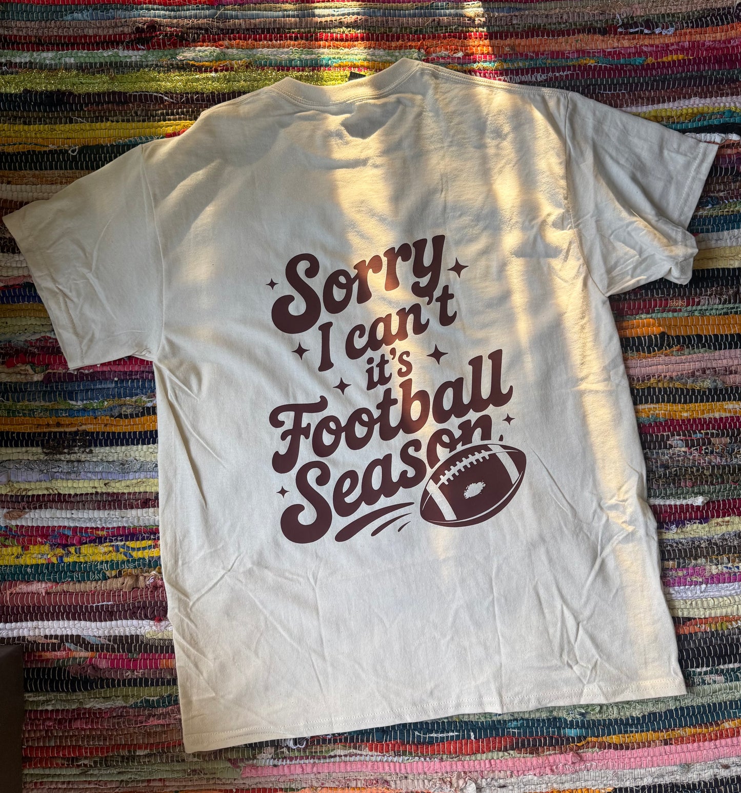 Sorry I Can’t, It’s Football Season T-Shirt