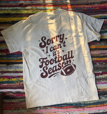 Sorry I Can’t, It’s Football Season T-Shirt