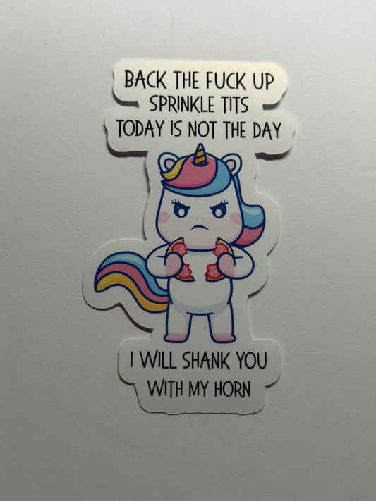 Back the F*ck Up Sprinkle Tits, Today Is Not the Day. I Will Shank You With My Horn