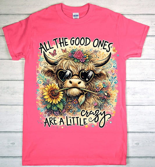 All The Good Ones Are A Little Crazy Tee