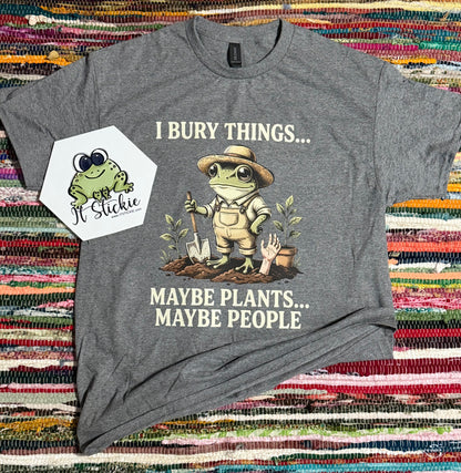 I Bury Things… Maybe Plants… Maybe People