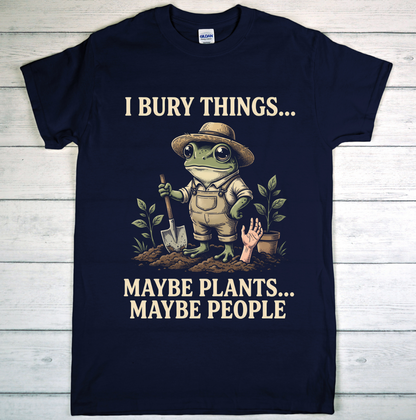 I Bury Things… Maybe Plants… Maybe People