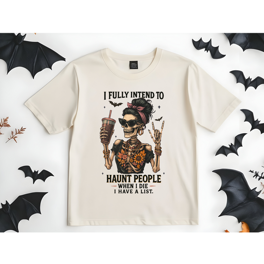 I fully intend to Haunt People