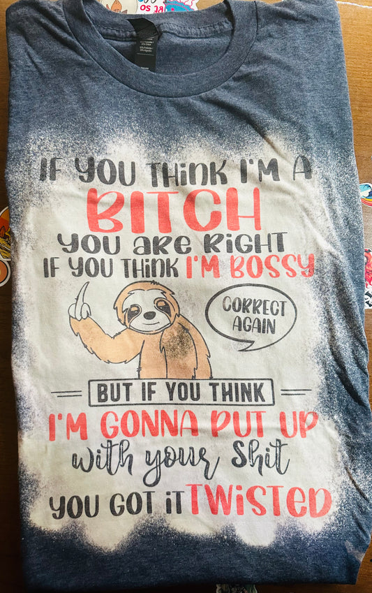 If you think I'm a Bitch Shirt image 0