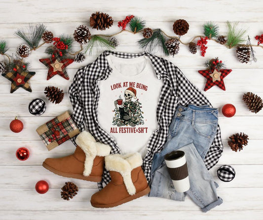 Look at me being Festive & Shit shirt