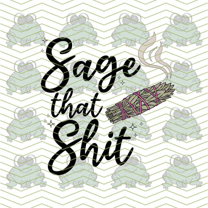 Sage that Shit