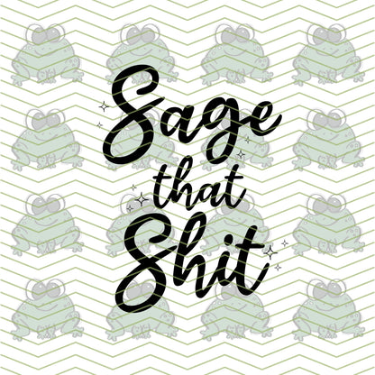 Sage that Shit