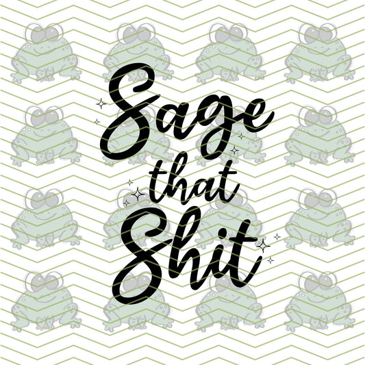 Sage that Shit